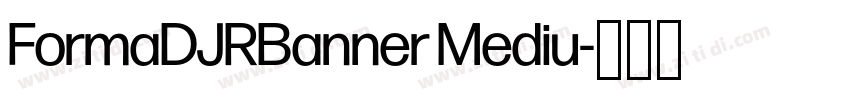 FormaDJRBanner Mediu字体转换 FormaDJRBanner Mediu字体转换